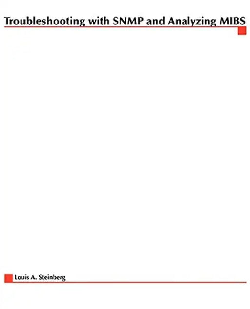 Troubleshooting with SNMP and Analyzing Mibs by Louis A. Steinberg