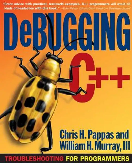Debugging C]+: Troubleshooting for Programmers by Chris H. Pappas