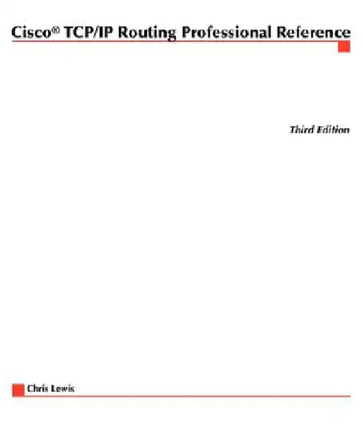 Cisco TCP/IP Routing Professional Reference by Chris Lewis