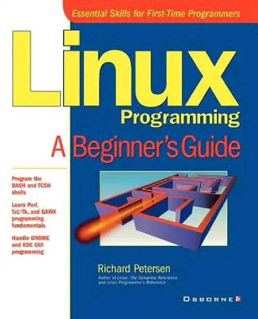 Linux Programming: A Beginner's Guide by Richard Petersen