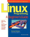 Linux Programming: A Beginner's Guide by Richard Petersen