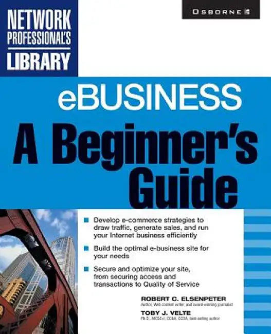 Ebusiness: A Beginner's Guide by Toby J. Velte