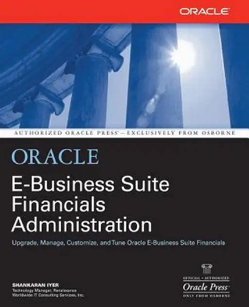 Oracle Financials Administration by Shankaran Iyer