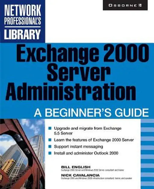 Exchange 2000 Server Administration: A Beginner's Guide by Bill English