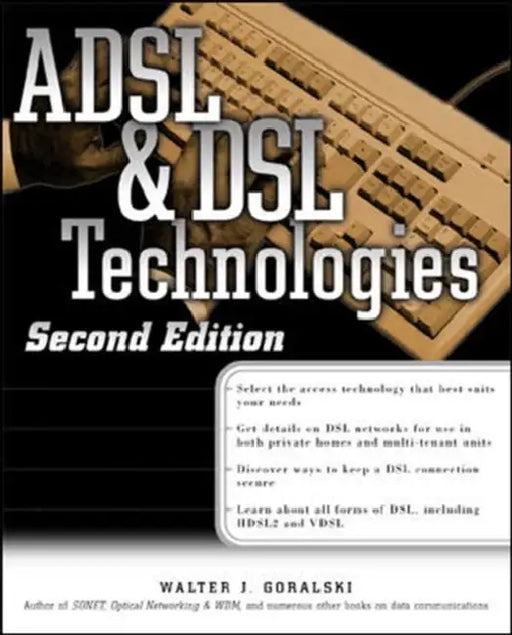 ADSL and DSL Technologies by Walter J. Goralski