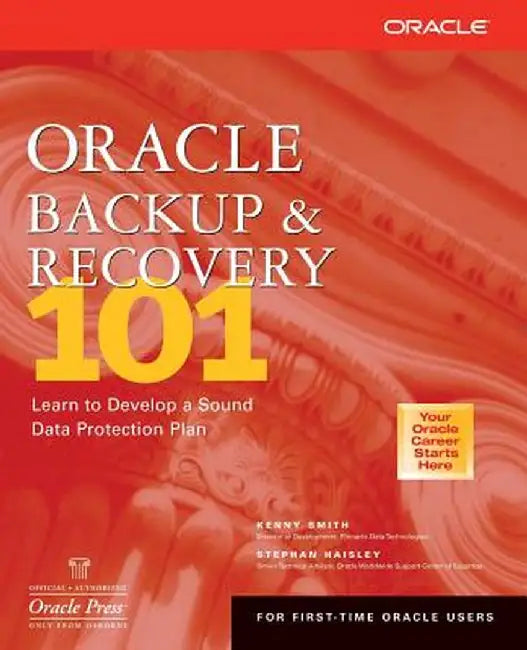Oracle Backup & Recovery 101 by Kenny Smith
