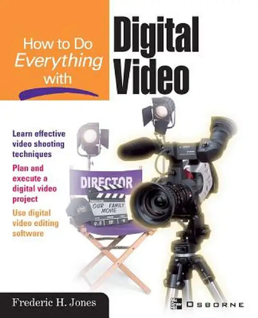 How to Do Everything with Digital Video by Frederic H. Jones