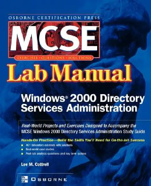 MCSE Windows 2000 Directory Services Administration: Lab Manual (Exam 70 217) by Lee M. Cottrell