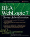 Bea Weblogic 7 Server Administration by Ali Akbar