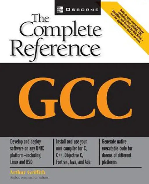 Gcc: The Complete Reference by Arthur Griffith