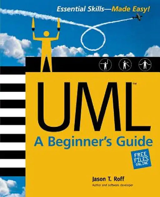 UML: A Beginner's Guide by Jason T. Roff