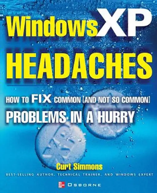 Windows XP Headaches: How to Fix Common (and Not So Common) Problems in a Hurry by Curt Simmons