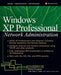 Windows XP Professional Network Administration by Robert C. Elsenpeter