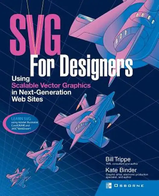 SVG for Designers: Using Scalable Vector Graphics in Next-Generation Web Sites by Bill Trippe