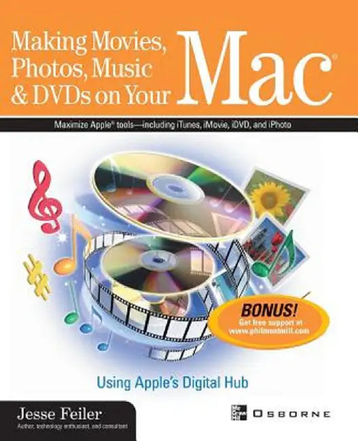Making Movies, Photos, Music, & DVDs on Your Mac: Using Apple's Digital Hub by Jesse Feiler