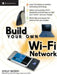 Build Your Own Wi-Fi Network by Shelly Brisbin