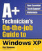 A+ Technician's On-The-Job Guide to Windows XP by Curt Simmons