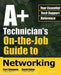 A+ Technician's On-The-Job Guide to Networking by Curt Simmons