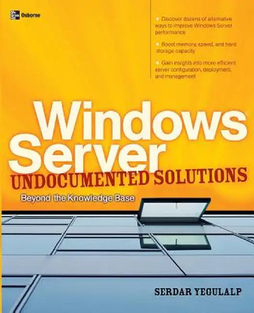 Windows Server Undocumented Solutions: Beyond the Knowledge Base by Serdar Yegulalp