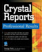 Crystal Reports Professional Results by George Peck
