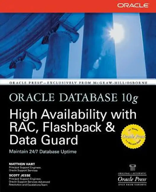 Oracle Database 10g High Availability with Rac, Flashback & Data Guard by Matthew Hart