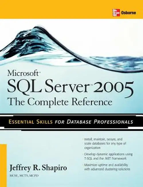 Microsoft SQL Server 2005: The Complete Reference: Full Coverage of All New and Improved Features by Jeffrey Shapiro