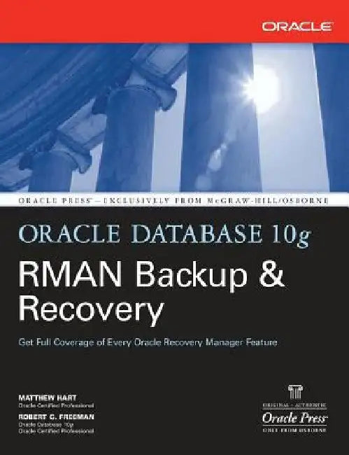 Oracle Database 10g RMAN Backup & Recovery by Matthew Hart