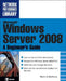 Microsoft Windows Server 2008: A Beginner's Guide by Marty Matthews