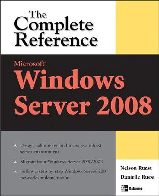 Microsoft Windows Server 2008: The Complete Reference by Danielle Ruest