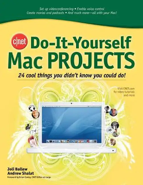Cnet Do-It-Yourself Mac Projects: 24 Cool Things You Didn't Know You Could Do! by Joli Ballew