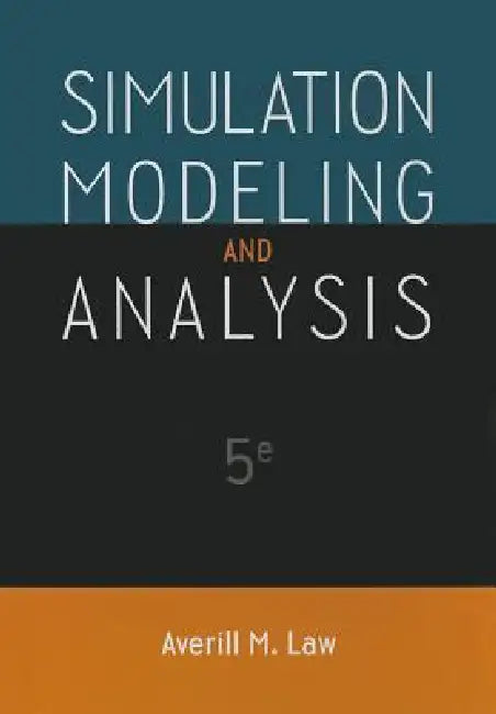 Simulation Modeling and Analysis by Averill M. Law
