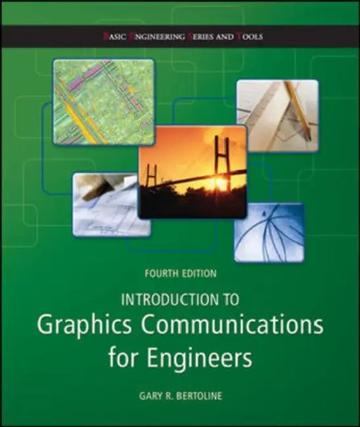 Introduction to Graphics Communications for Engineers by Gary Robert Bertoline