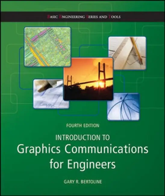 Introduction to Graphics Communications for Engineers by Gary Robert Bertoline