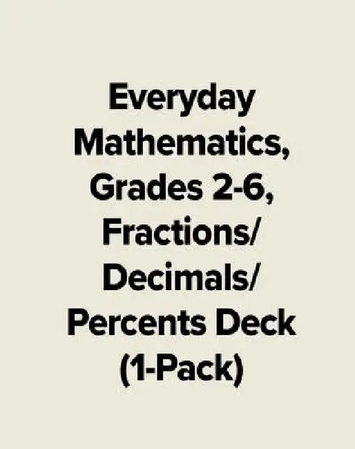 Everyday Mathematics, Grades 2-6, Fractions/Decimals/Percents Deck (1-Pack) by McGraw Hill