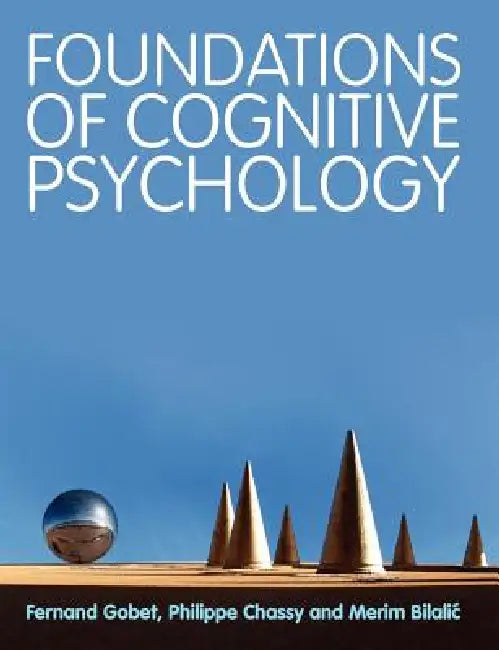 Foundations of Cognitive Psychology by Fernand Gobet, Philippe Chassy