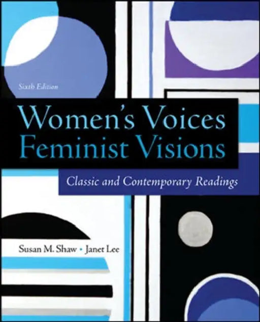Women's Voices, Feminist Visions: Classic and Contemporary Readings by Susan Shaw