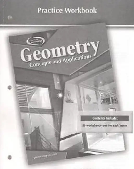 Geometry: Concepts and Applications, Practice Workbook by McGraw Hill