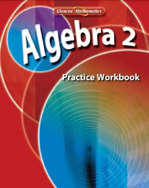 Algebra 2, Practice Workbook by McGraw Hill