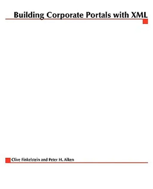 Building Corporate Portals with XML by Peter Aiken