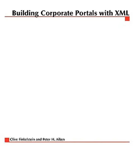 Building Corporate Portals with XML by Peter Aiken
