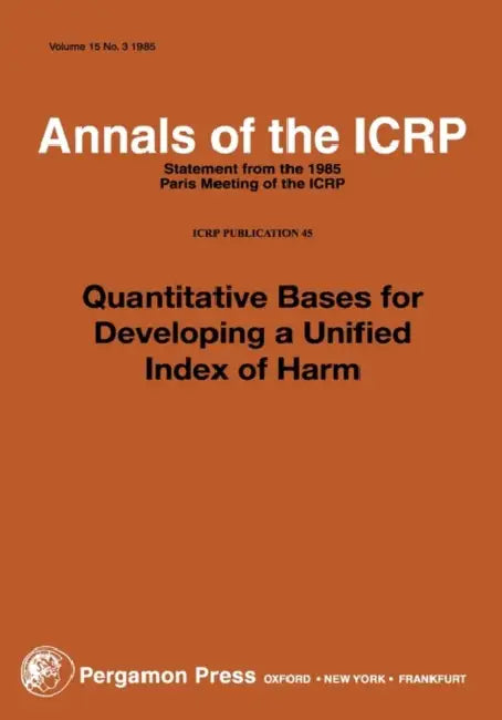 Icrp Publication 45: Quantitative Bases for Developing a Unified Index of Harm by Icrp