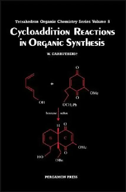 Cycloaddition Reactions in Organic Synthesis: Volume 8 by W. Carruthers