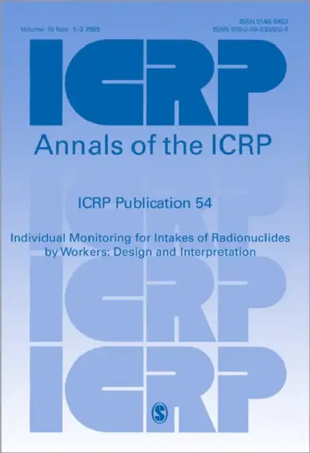 Icrp Publication 54: Individual Monitoring for Intakes of Radionuclides by Workers: Design and Interpretation by Icrp