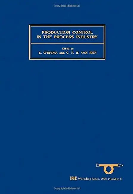 Production Control in the Process Industry by E. O'Shima