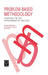 Problem Based Methodology: Research for the Improvement of Practice by Viviane M. J. Robinson