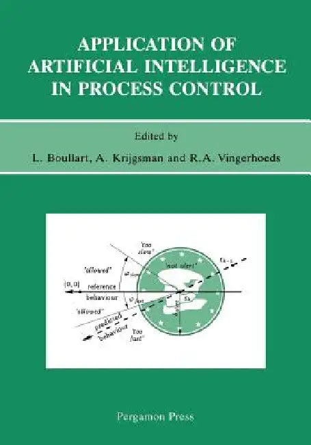 Application of Artificial Intelligence in Process Control: Lecture Notes Erasmus Intensive Course by L. Boullart, A. Krijgsman, R. A. Vingerhoeds