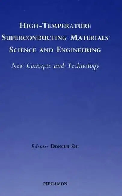 High-Temperature Superconducting Materials Science and Engineering: New Concepts and Technology by Donglu Shi