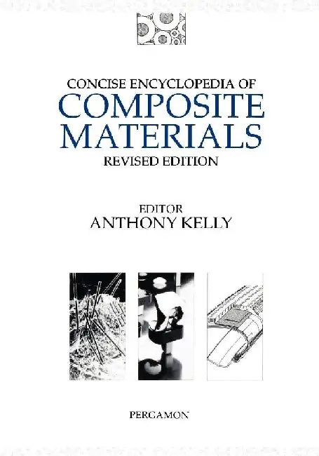 Concise Encyclopedia of Composite Materials by Kelly