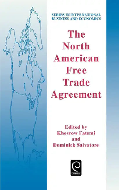The North American Free Trade Agreement by Khosrow Fatemi, Dominick Salvatore