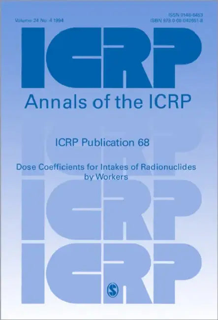 Icrp Publication 68: Dose Coefficients for Intakes of Radionuclides by Workers by Icrp